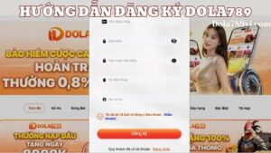 Hướng dẫn đăng ký Dola789 chi tiết và nhanh chóng