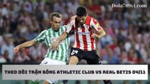 Trận bóng đối đầu Athletic Club vs Real Betis 04/11/2024