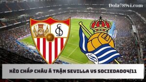 Nhận định về kèo chấp Châu Á trên trận Sevilla đối đầu Sociedad